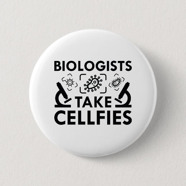 Biologists Take Cellfies 6 Cm Round Badge (Front)