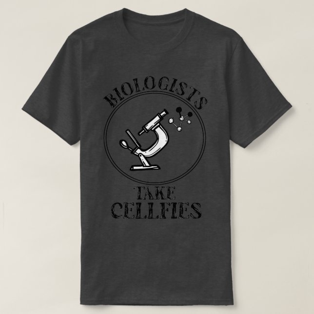 Biologists Take Cellfies 8 T-Shirt (Design Front)