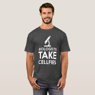 Biologists take cellfies funny t-shirt