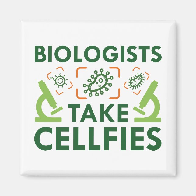 Biologists Take Cellfies Magnet (Front)