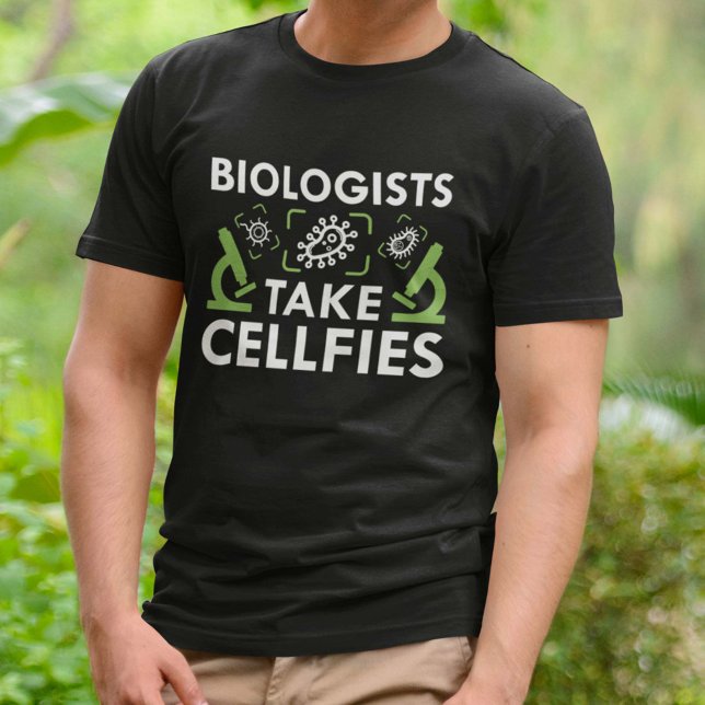 Biologists Take Cellfies T-Shirt (Creator Uploaded)