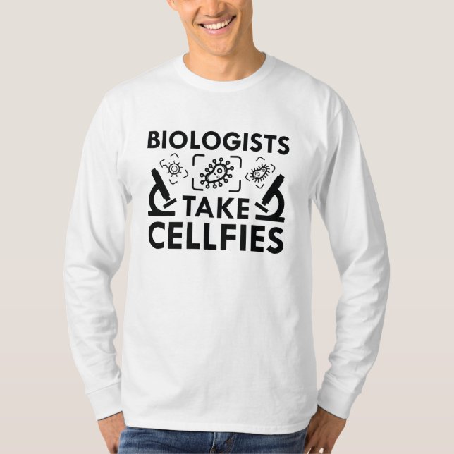 Biologists Take Cellfies T-Shirt (Front)