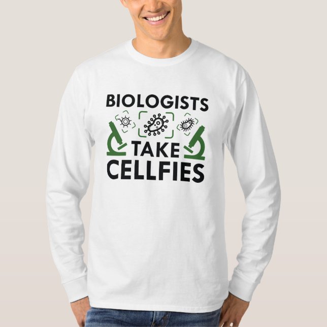 Biologists Take Cellfies T-Shirt (Front)