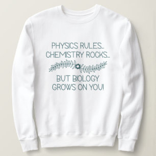 Biology Grows On You Sweatshirt