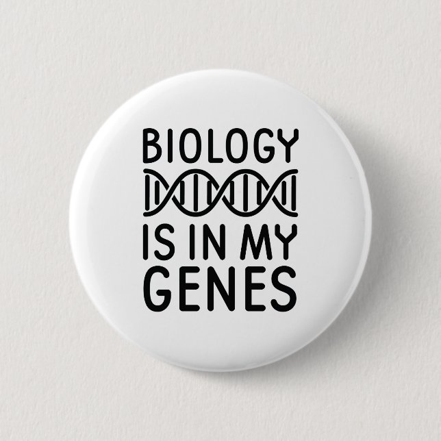 Biology Is In My Genes 6 Cm Round Badge (Front)