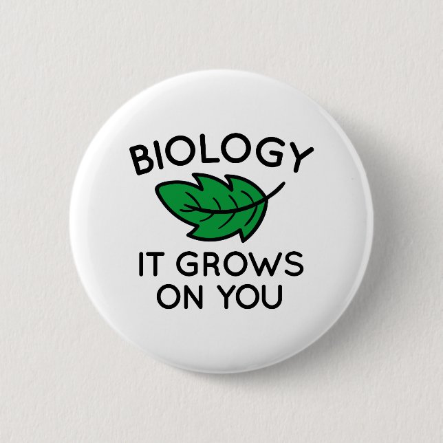 Biology It Grows On You 6 Cm Round Badge (Front)