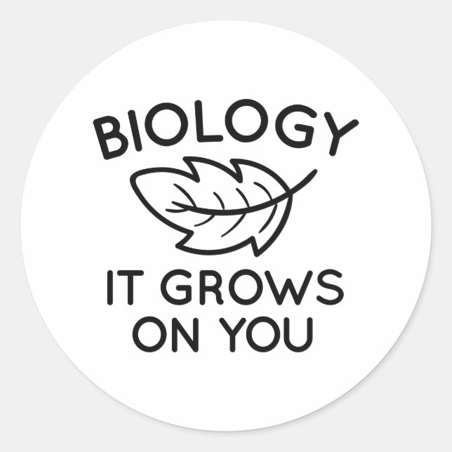 Biology It Grows On You Classic Round Sticker (Front)