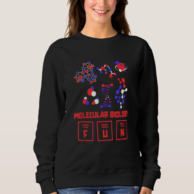 Biology Molecules Student  Scientist Molecular Bio Sweatshirt (Front)