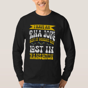 Biology RNA Joke Lost Translation  Microbiology T-Shirt