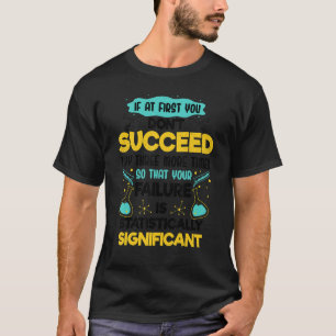   Biology Rule If At First You Don't Succeed Motiv T-Shirt