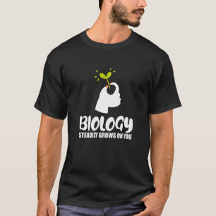 Biology Steadily Grows On You  Biologist Kids Biol T-Shirt