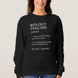 Biology Teacher Definition & Description Sweatshirt