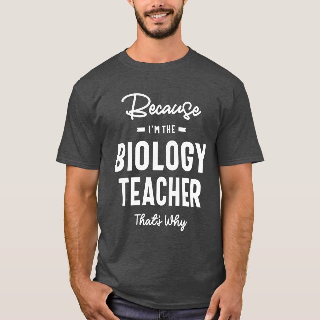 Biology Teacher Job Occupation Birthday Worker T-Shirt (Front)