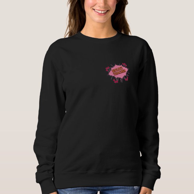 Biology Teacher Love & Hearts Sweatshirt (Front)