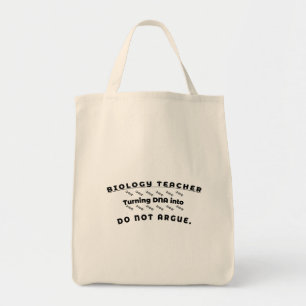 Biology Teacher – Turning DNA into Do Not Argue Tote Bag