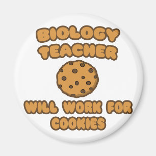 Biology Teacher  .. Will Work for Cookies Magnet