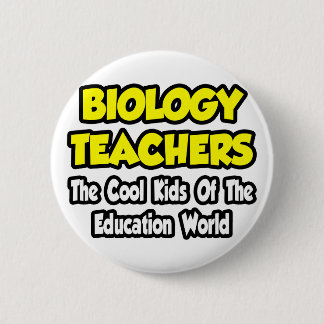 Biology Teachers...Cool Kids of Edu World 6 Cm Round Badge