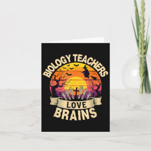 Biology Teachers Love Brains Funny Halloween Teach Card