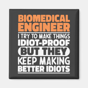 Biomedical Engineer I Try To Make Things Funny  Magnet