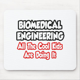 Biomedical Engineering...All The Cool Kids Mouse Pad