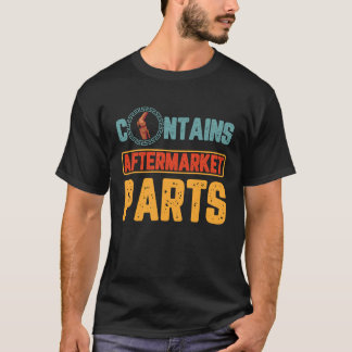 Bionic Aftermarket Parts Knee and Hip Replacement T-Shirt
