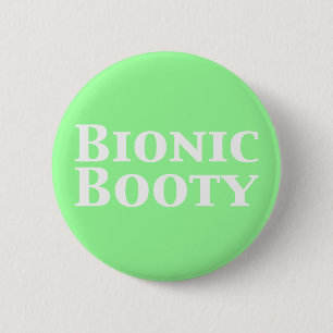 Bionic Booty Gifts 6 Cm Round Badge