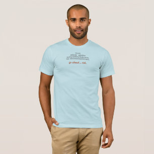 Bionic Definition II Go Ahead ... Ask. T-Shirt