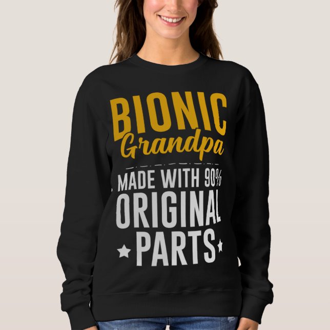 Bionic Grandpa Men Knee Hip Replacement 90 Origina Sweatshirt (Front)