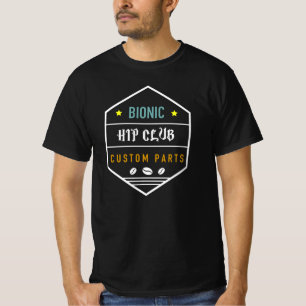 Bionic Hip Club Custom Parts Funny Hip Replacement T-Shirt