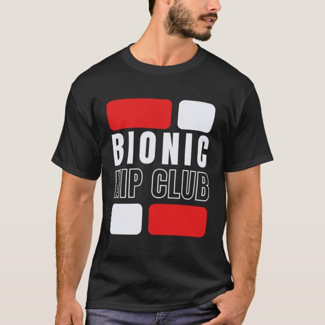 Bionic Hip Club  Hip Replacement Surgery T-Shirt (Front)