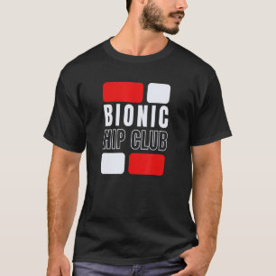 Bionic Hip Club Hip Replacement Surgery T-Shirt