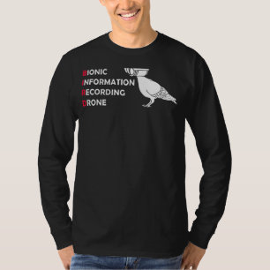 Bionic Information Recording Drone Bird Aren't Re T-Shirt