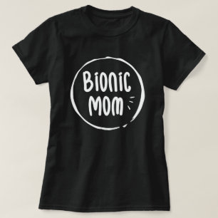 Bionic Mum, Hip Surgery Recovery Gift T-Shirt