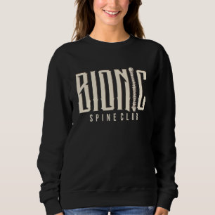 Bionic Spine Club Back Surgery Recovery Spinal Fu Sweatshirt
