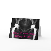 "Bionic Woman jokes getting old yet?" Card