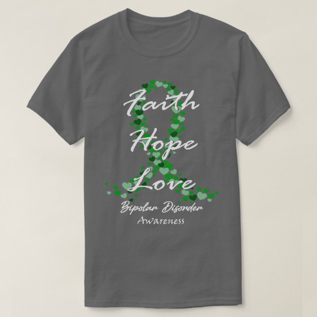 Bipolar Disorder Awareness Faith Hope Love Hope Fo T-Shirt (Design Front)