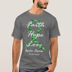 Bipolar Disorder Awareness Faith Hope Love Hope Fo T-Shirt