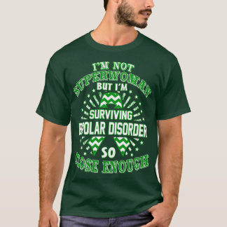 Bipolar Disorder Awareness Im Not Superwoman But I T-Shirt