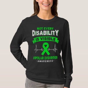 Bipolar Disorder Awareness Not Every Disability Is T-Shirt
