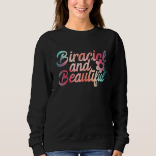 Biracial And Beautiful Feminist Multircial 1 Sweatshirt