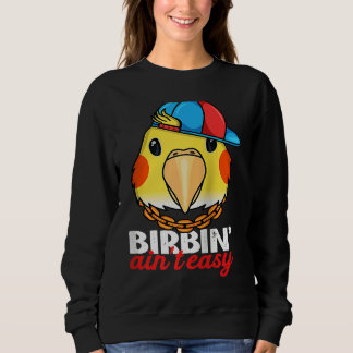 Birbing Ain't Easy Parrot I Lutino Cockatiel Ragla Sweatshirt