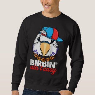 Birbing Ain't Easy Parrot I Violet Budgie Budgerig Sweatshirt