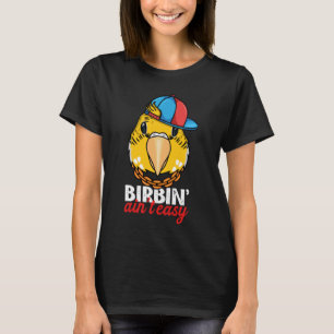 Birbing Ain't Easy Parrot I Yellow Lutino Budgie B T-Shirt