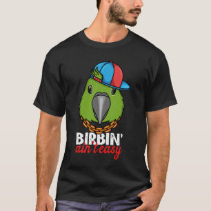 Birbing Ain't Easy Parrot I Yellow naped Amazon T-Shirt