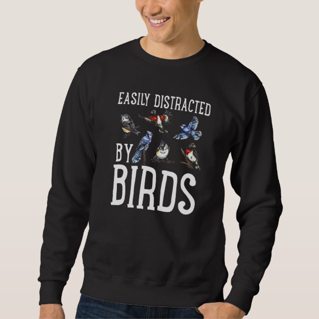 Bird  Birder Birdwatching Easily Distracted By Bir Sweatshirt (Front)
