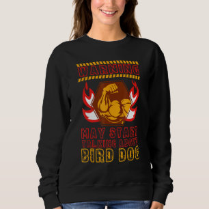 Bird Dog  Workout Humor Gym Fitness Health Sweatshirt