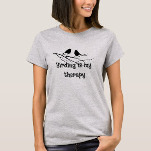 Bird is My Therapy Fun Bird Watcher Birding T-Shirt