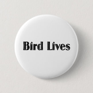 Bird Lives 6 Cm Round Badge