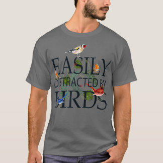 Bird Lovers Gifts For Women Men _ EASILY DISTRACTE T-Shirt