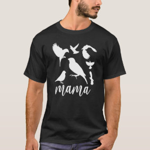 Bird Mama Bird Mother Bird Owner T-Shirt